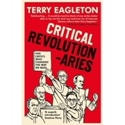 Critical Revolutionaries Five Critics Who Changed the Way We Read, Paperback
