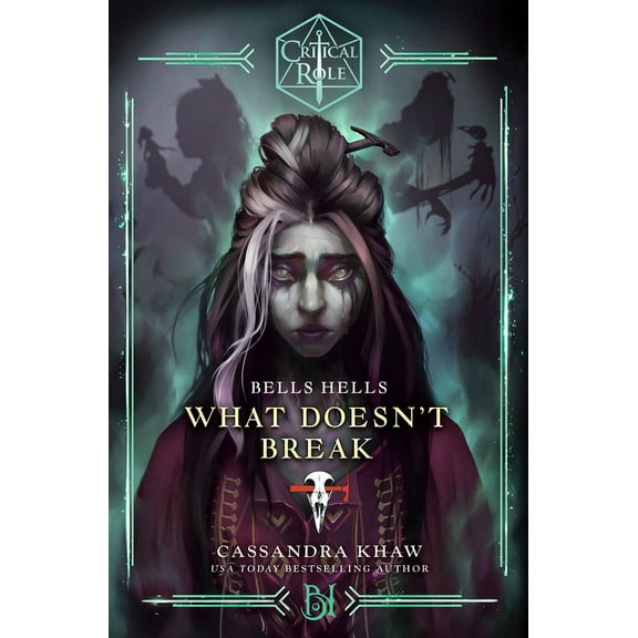 Critical Role Critical Role: Bells Hells--What Doesn't Break, (Hardcover)