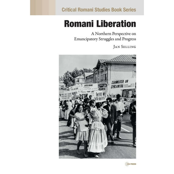 Critical Romani Studies Book Series - Ce Romani Liberation: A Northern Perspective on Emancipatory Struggles and Progress, (Hardcover)