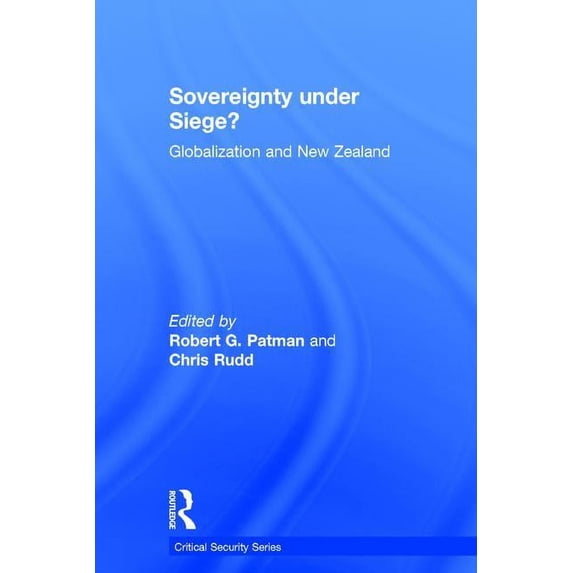Critical Security Sovereignty under Siege?: Globalization and New Zealand, (Hardcover)