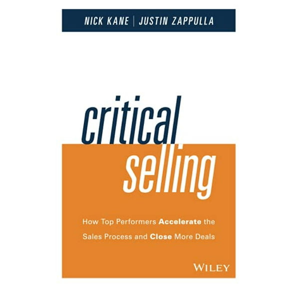 Pre-Owned Critical Selling: How Top Performers Accelerate the Sales Process and Close More Deals (Hardcover) 1119052556 9781119052555