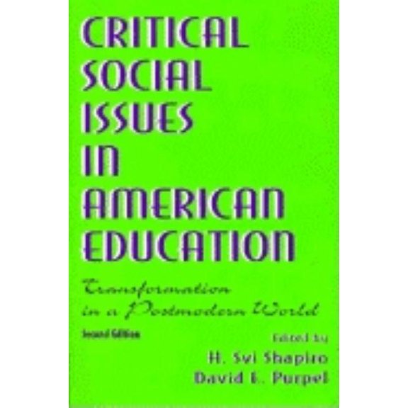 Pre-Owned Critical Social Issues in American Education: Transformation in a Postmodern World (Paperback) by H Svi Shapiro, David E Purpel