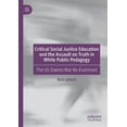 thumbnail image 1 of Critical Social Justice Education and the Assault on Truth in White Public Pedagogy: The Us-Dakota War Re-Examined, (Paperback), 1 of 1