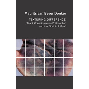 Critical South Texturing Difference: Black Consciousness Philosophy and the Script of Man, (Paperback)