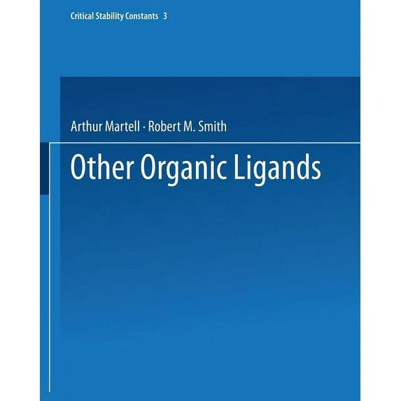 Critical Stability Constants Other Organic Ligands, Book 3, (Paperback)
