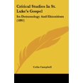 thumbnail image 1 of Critical Studies In St. Lukes Gospel: Its Demonology And Ebionitism 1891 Paperback 1436816238 9781436816236 Colin Campbell, 1 of 1
