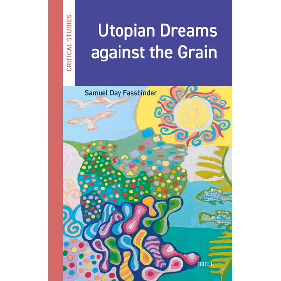 Utopian Dreams Against the Grain, (Hardcover)