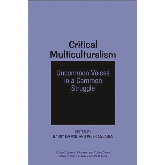 Critical Multiculturalism: Uncommon Voices in a Common Struggle, (Paperback)