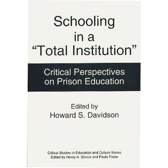 Critical Studies in Education & Culture Schooling in a Total Institution: Critical Perspectives on Prison Education, (Paperback)