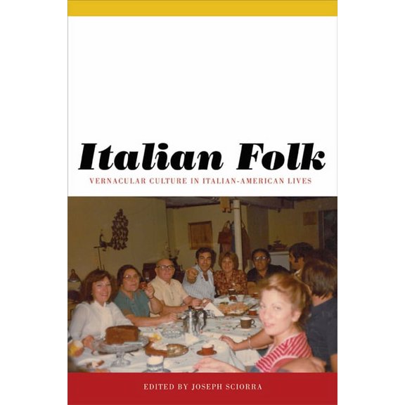 Critical Studies in Italian America Italian Folk: Vernacular Culture in Italian-American Lives, (Paperback)
