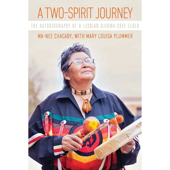 Critical Studies in Native History: A Two-Spirit Journey : The Autobiography of a Lesbian Ojibwa-Cree Elder (Series #18) (Paperback)