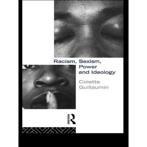 Critical Studies in Racism and Migration Racism, Sexism, Power and Ideology, (Paperback)