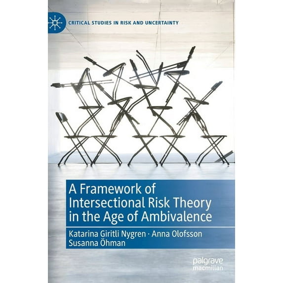 Critical Studies in Risk and Uncertainty A Framework of Intersectional Risk Theory in the Age of Ambivalence, (Hardcover)