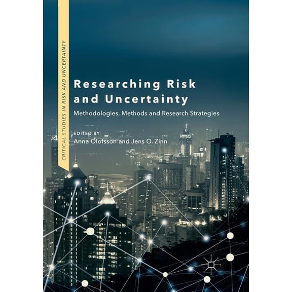 Critical Studies in Risk and Uncertainty Researching Risk and Uncertainty: Methodologies, Methods and Research Strategies, (Paperback)
