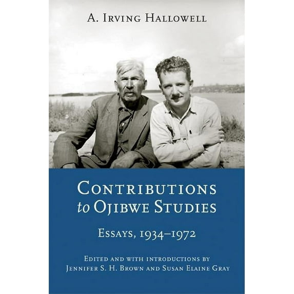 Critical Studies in the History of Anthr Contributions to Ojibwe Studies: Essays, 1934-1972, (Paperback)