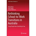 thumbnail image 1 of Critical Studies of Education Rethinking School-To-Work Transitions in Australia: Young People Have Something to Say, Book 6, (Hardcover), 1 of 1