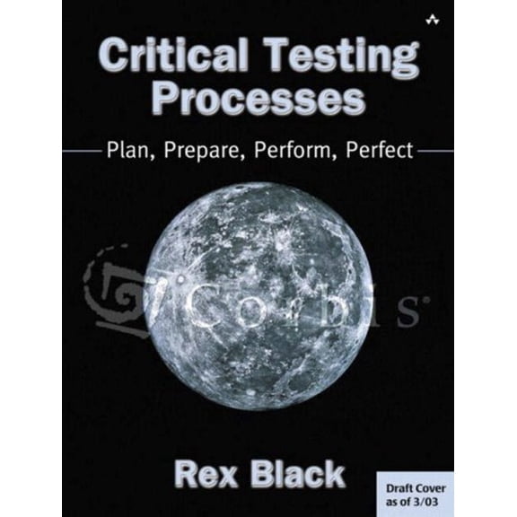 Pre-Owned Critical Testing Processes: Plan, Prepare, Perform, Perfect (Paperback) 0201748681 9780201748680
