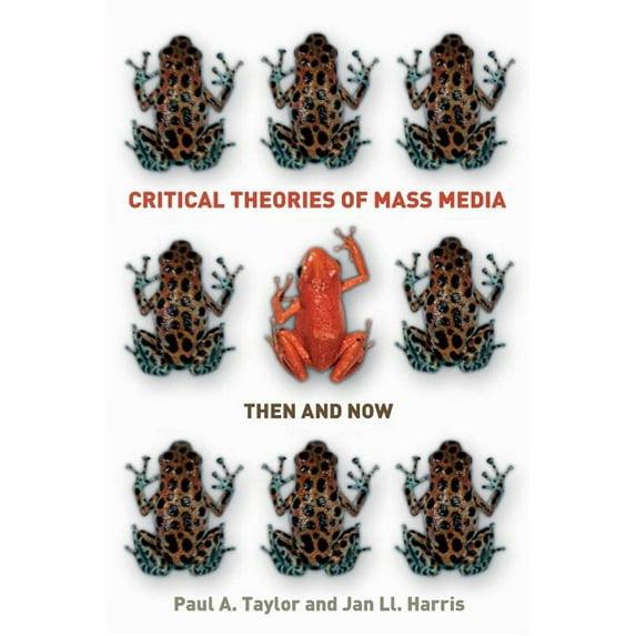 Critical Theories of Mass Media: Then and Now (Paperback)