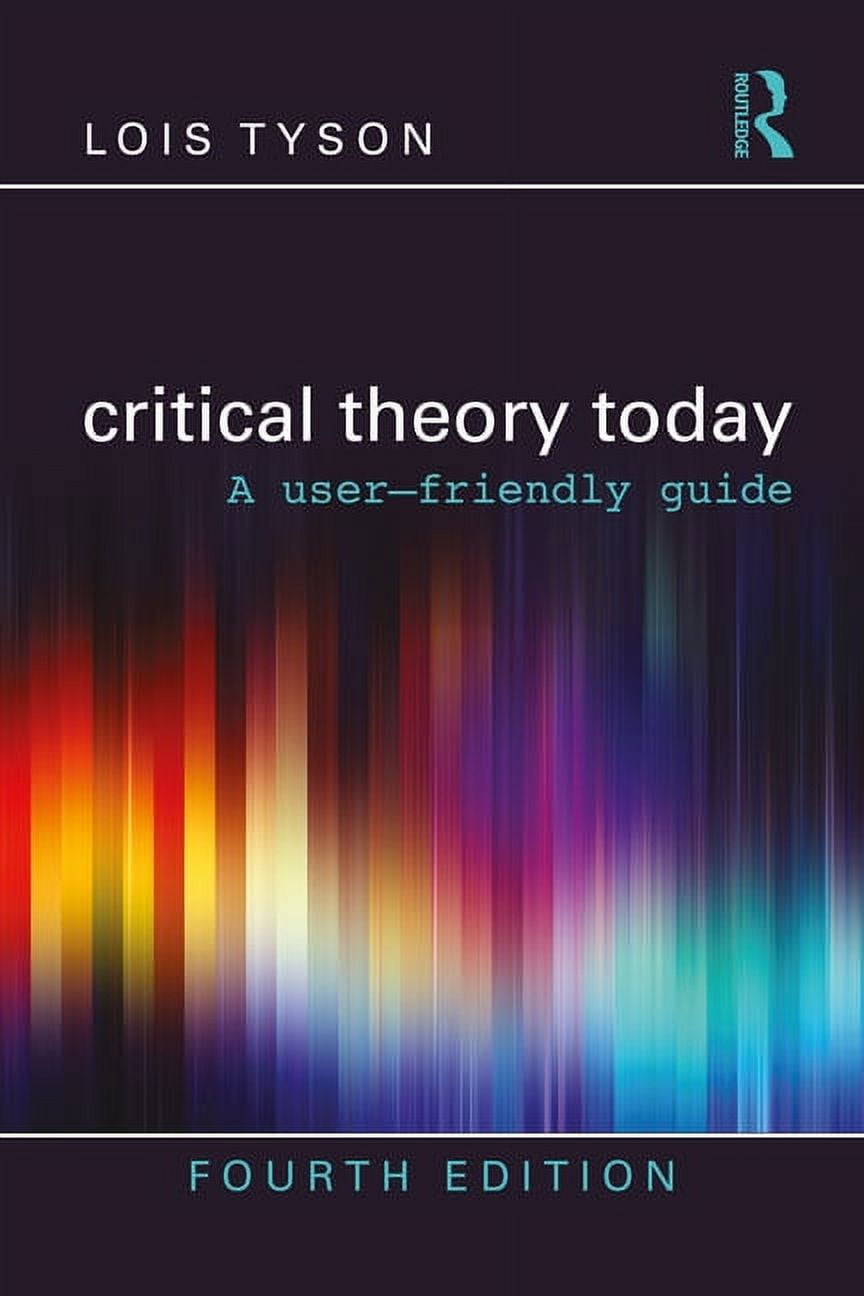 Critical Theory Today: A User-Friendly Guide, (Paperback