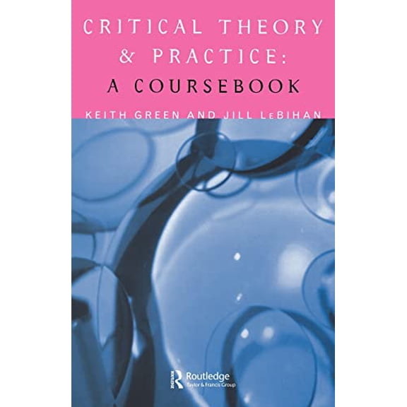 Pre-Owned Critical Theory and Practice: A Coursebook (Paperback) 041511439X 9780415114394