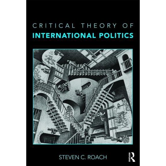 Critical Theory of International Politics: Complementarity, Justice, and Governance, (Paperback)