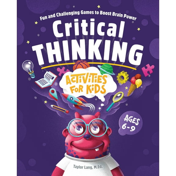 Critical Thinking Activities for Kids: Fun and Challenging Games to Boost Brain Power, (Paperback)