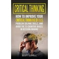 thumbnail image 1 of Pre-Owned Critical Thinking: How to Improve Your Critical Thinking and Problem-Solving Skills and Avoid the 25 Cognitive Biases in Decision-Making Hardcover, 1 of 1