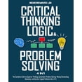 thumbnail image 1 of Pre-Owned Critical Thinking, Logic & Problem Solving: The Complete Guide to Superior Thinking, Systematic Problem Solving, Making Outstanding Decisions, and Uncover Logical Fallacies Like a Paperback, 1 of 1
