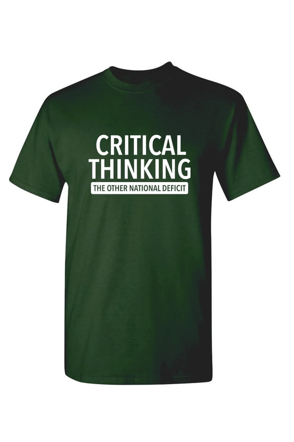 Critical Thinking The Other National Deficit Sarcastic Funny Saying Graphic T Shirt Adult Humor Fit Well Tee Christmas Apparel Gift Birthday Anniversary Offensive Novelty Premium Tshirt