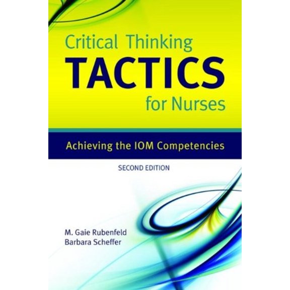Pre-Owned Critical Thinking Tactics for Nurses: Achieving the Iom Competencies (Paperback) 0763765848 9780763765842