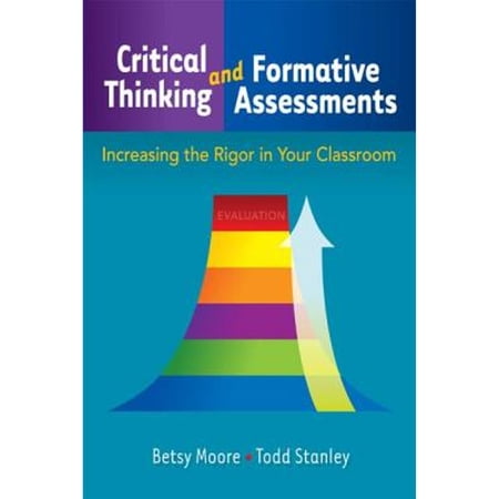 Pre-Owned Critical Thinking and Formative Assessments: Increasing the Rigor in Your Classroom (Paperback) 1596671262 9781596671263