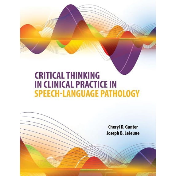 Critical Thinking in Clinical Practice in Speech-Language Pathology, (Paperback)