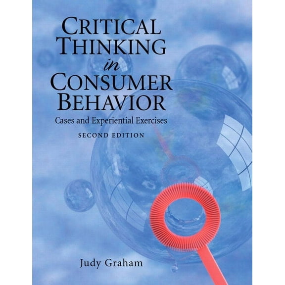 Critical Thinking in Consumer Behavior: Cases and Experiential Exercises, (Paperback)