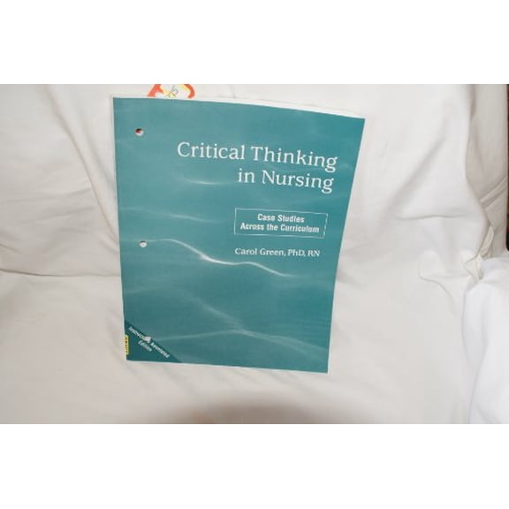Pre-Owned Critical Thinking in Nursing: Case Studies Across the Cirriculum (Instructor's Annotated Edition) (Paperback) 080538538X 9780805385380