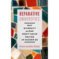 thumbnail image 1 of Critical University Studies: Reparative Universities : Why Diversity Alone Won't Solve Racism in Higher Ed (Hardcover), 1 of 1