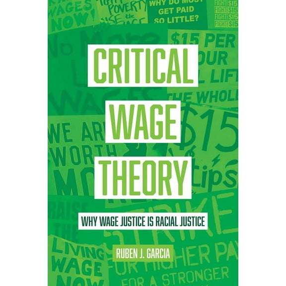 Critical Wage Theory: Why Wage Justice Is Racial Justice, (Hardcover)