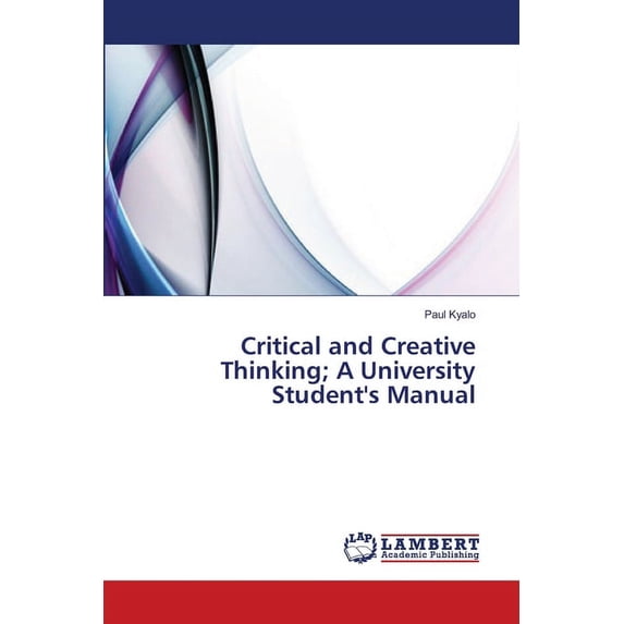 Critical and Creative Thinking; A University Student's Manual (Paperback)