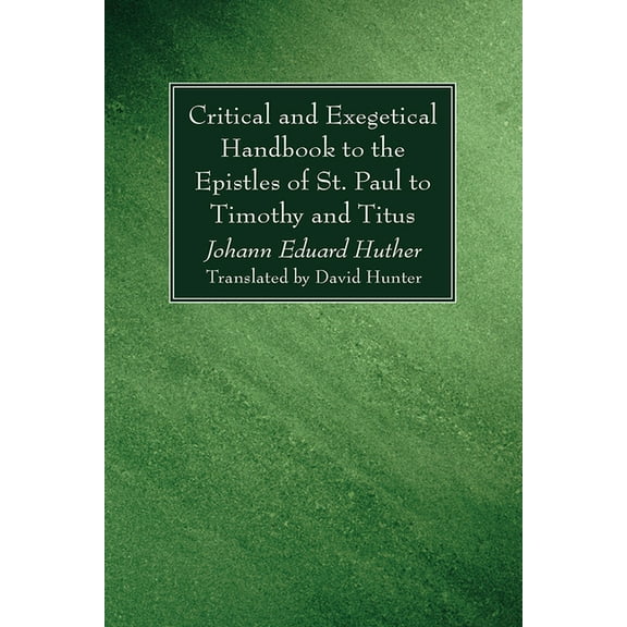 Critical and Exegetical Handbook to the Epistles of St. Paul to Timothy and Titus (Paperback)