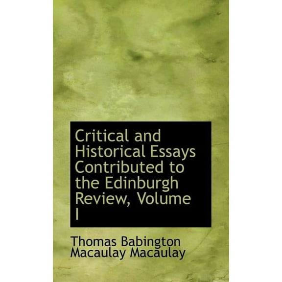 Critical and Historical Essays Contributed to the Edinburgh Review, Volume I, (Paperback)