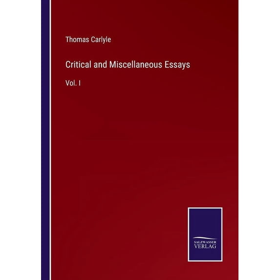 Critical and Miscellaneous Essays:Vol. I