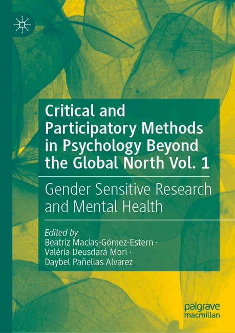 Critical and Participatory Methods in Psychology Beyond the Global North Vol. 1: Gender Sensitive Research and Mental He, (Hardcover)