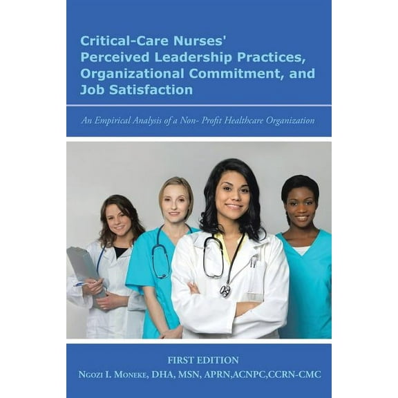 Critical-Care Nurses Perceived Leadership Practices, Organizational Commitment, and Job Satisfaction