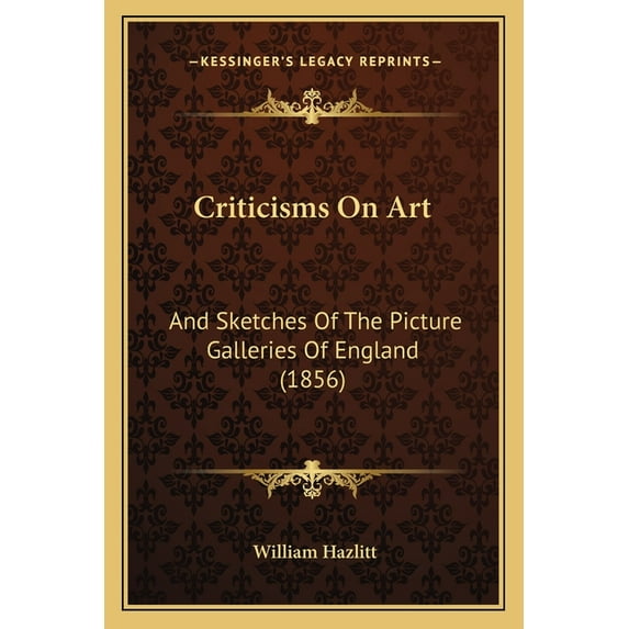 Criticisms On Art : And Sketches Of The Picture Galleries Of England (1856) (Paperback)