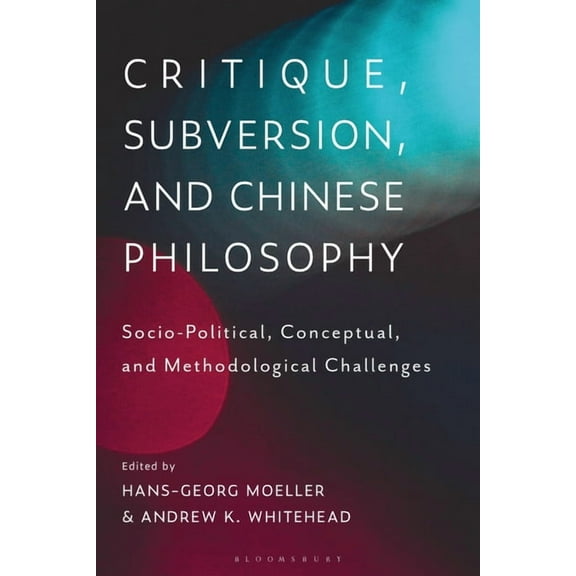 Critique, Subversion, and Chinese Philosophy: Sociopolitical, Conceptual, and Methodological Challenges, (Paperback)