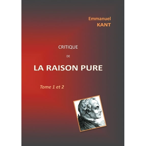 Critique de la RAISON PURE: Tome 1 et 2, (Paperback)