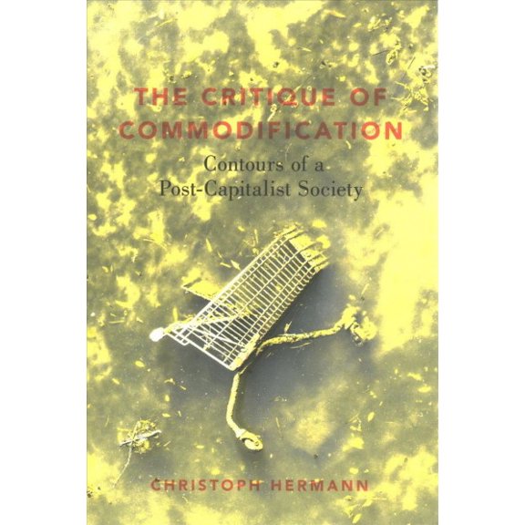 Pre-Owned Critique of Commodification: Contours of a Post-Capitalist Society, (Paperback)