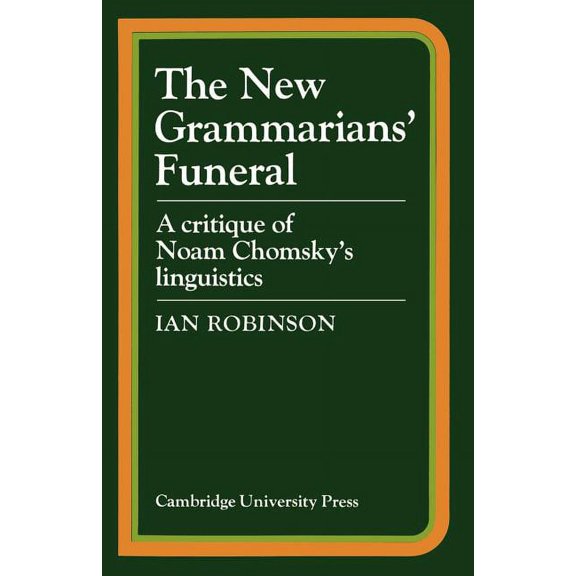 Critique of Noam Chomsky's Linguistics The New Grammarians' Funeral, (Paperback)