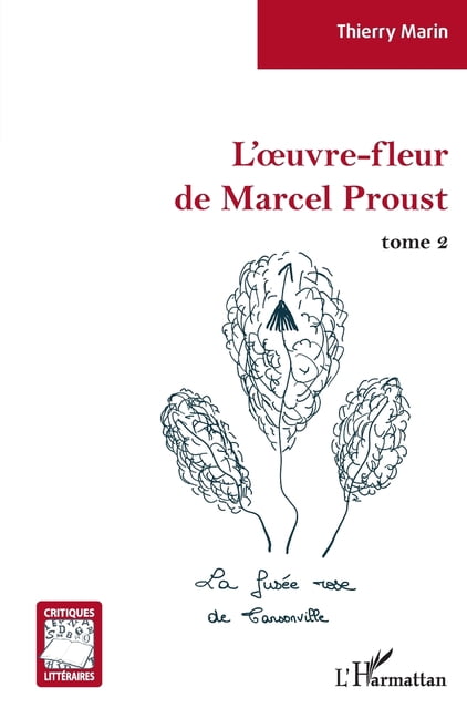 Critiques Littéraires L'oeuvre-fleur de Marcel Proust: tome 2 La fusée rose de Tansonville, (Paperback)