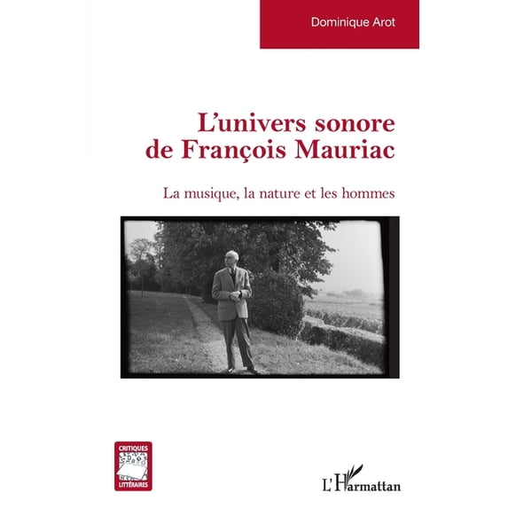Critiques Littéraires L'univers sonore de François Mauriac: La musique, la nature et les hommes, (Paperback)