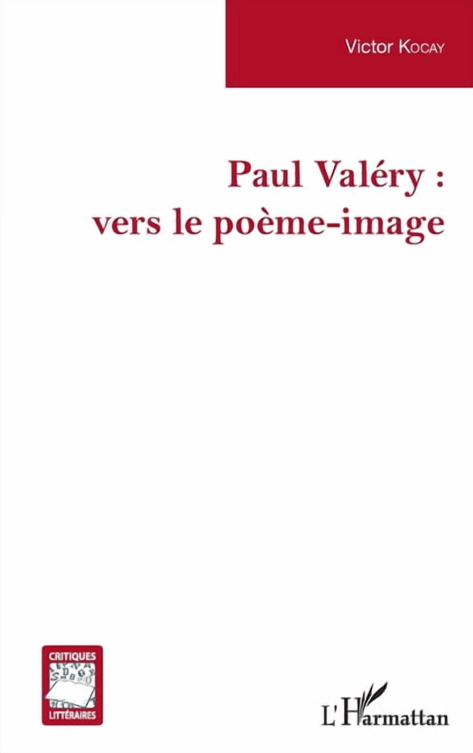 Critiques LittÃ©raires Paul ValÃ©ry: vers le poÃ¨me-image, (Paperback)